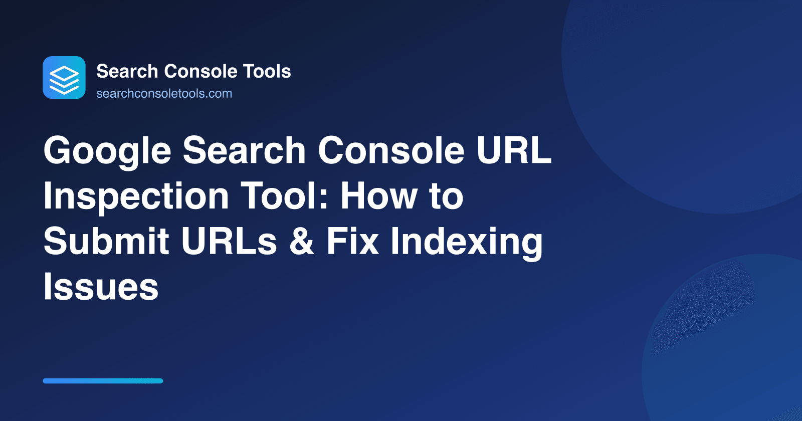 Google Search Console URL Inspection Tool: How to Submit URLs & Fix Indexing Issues